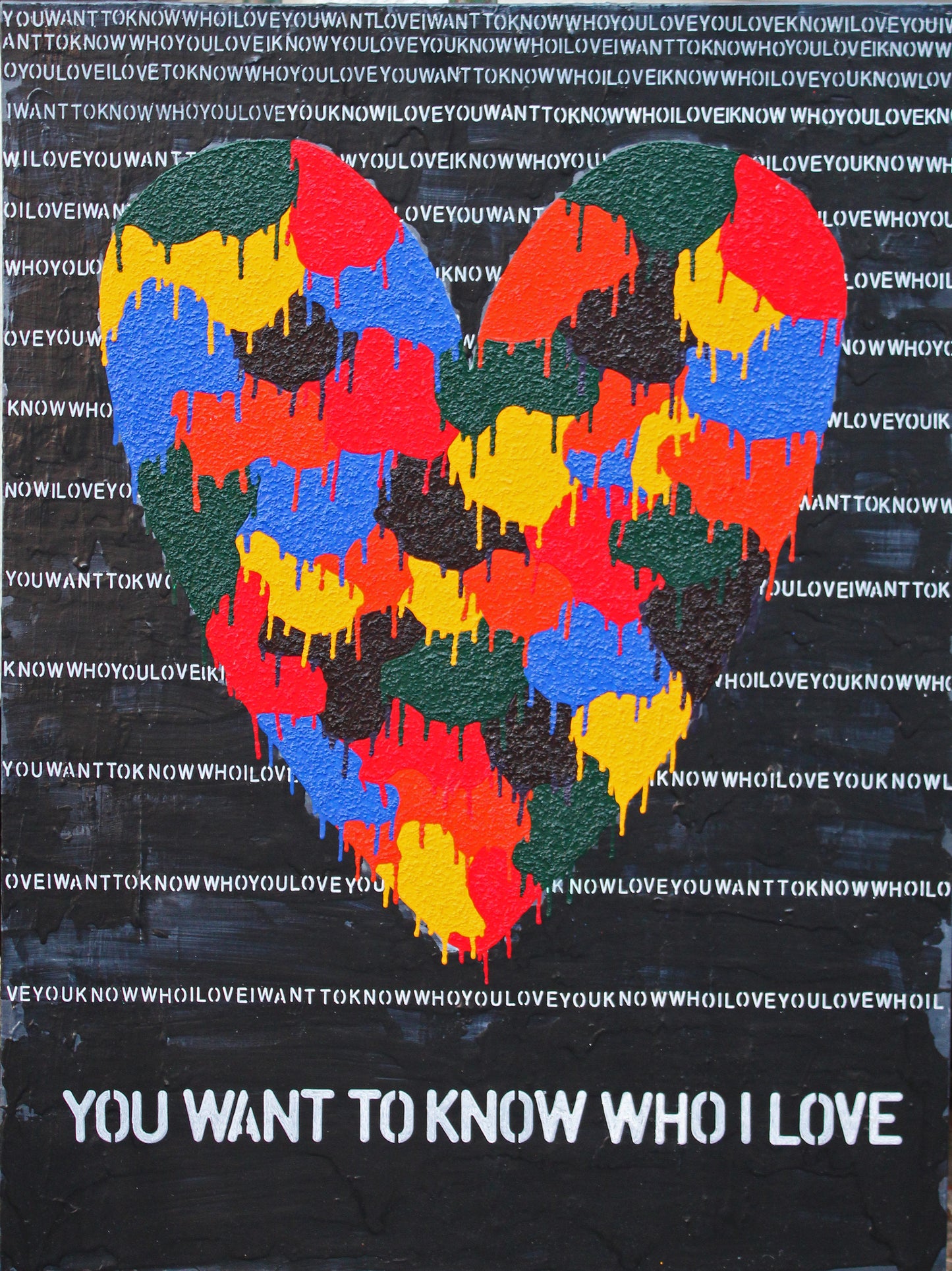 YOU WANT TO KNOW WHO I LOVE a strong statement artwork with a beautiful image.